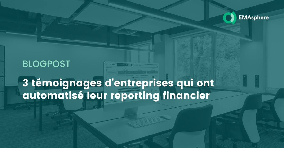 3 témoignages d'entreprises qui ont automatisé leur reporting financier