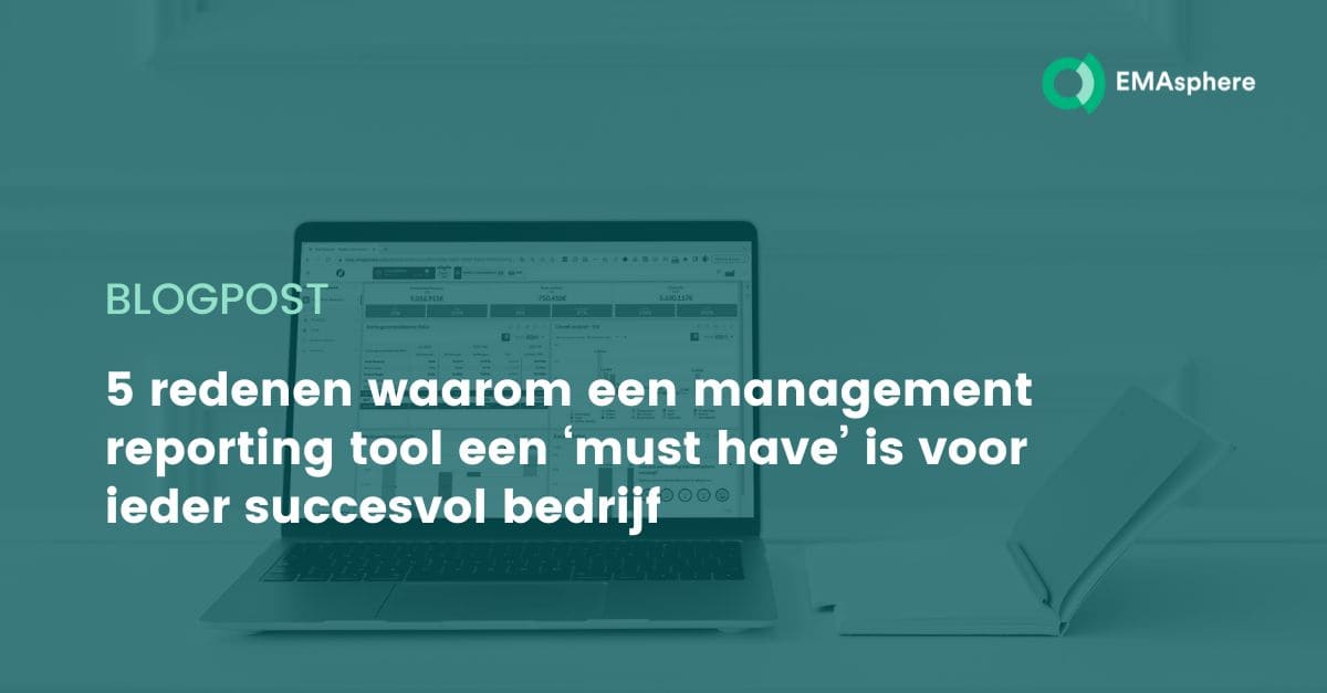 5 redenen waarom een management reporting tool een ‘must have’ is voor ieder succesvol bedrijf