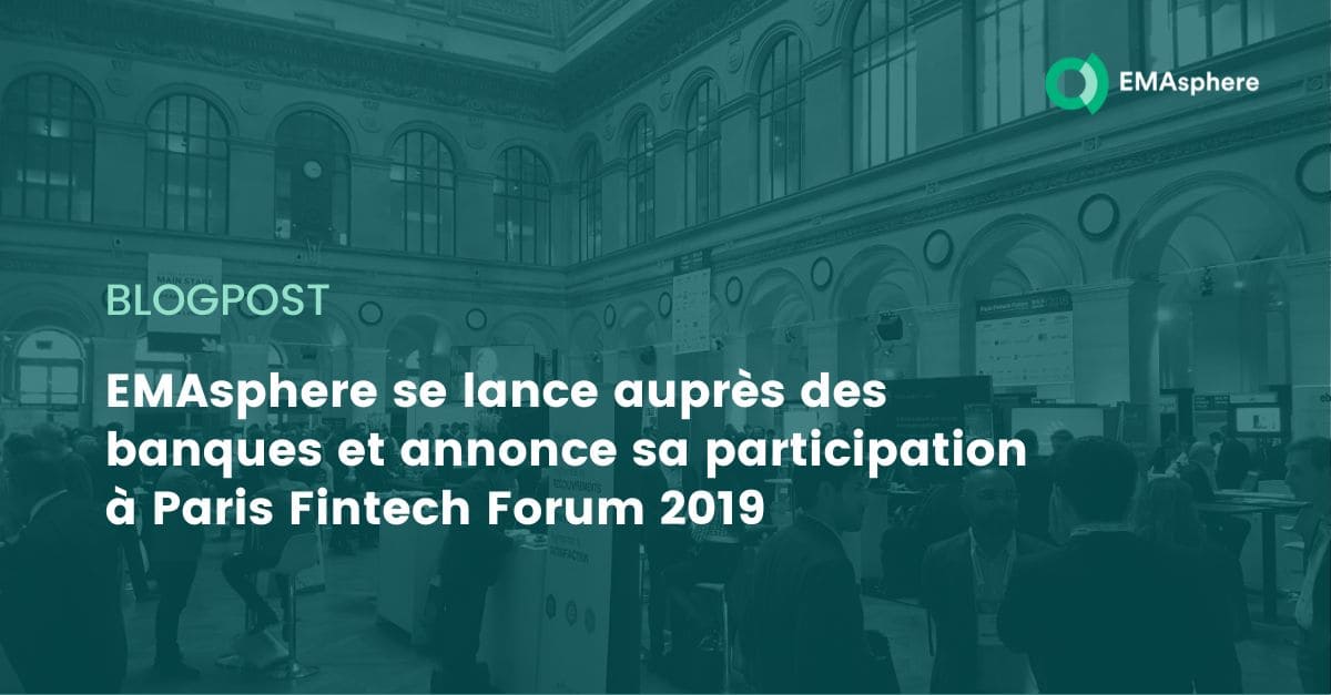 EMAsphere se lance auprès des banques et annonce sa participation à Paris Fintech Forum 2019