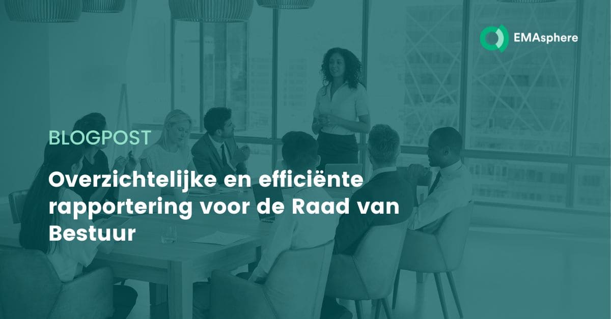 Overzichtelijke en efficiënte rapportering voor de Raad van Bestuur