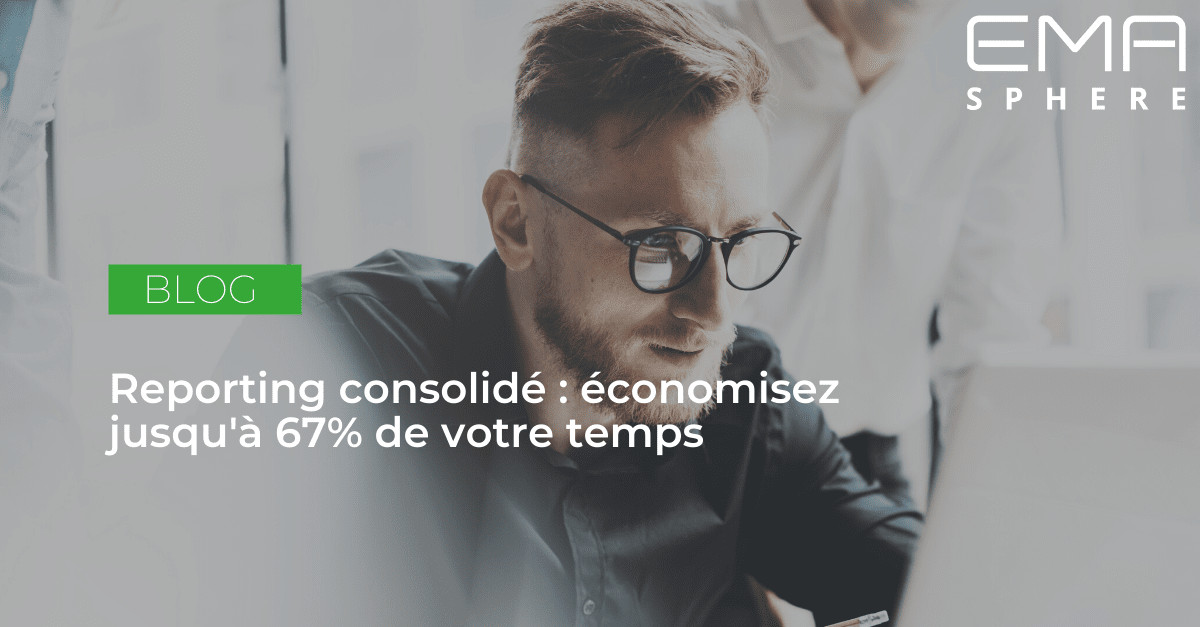 Reporting consolidé : économisez jusqu’à 67% de votre temps