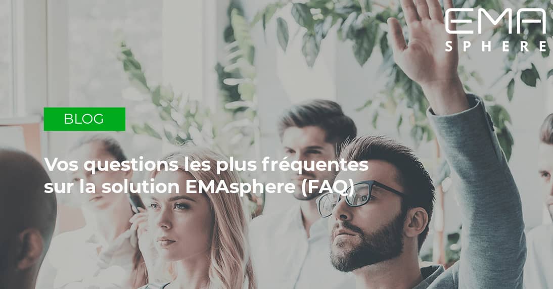 Les questions les plus fréquemment posées à propos de la plateforme EMAsphere