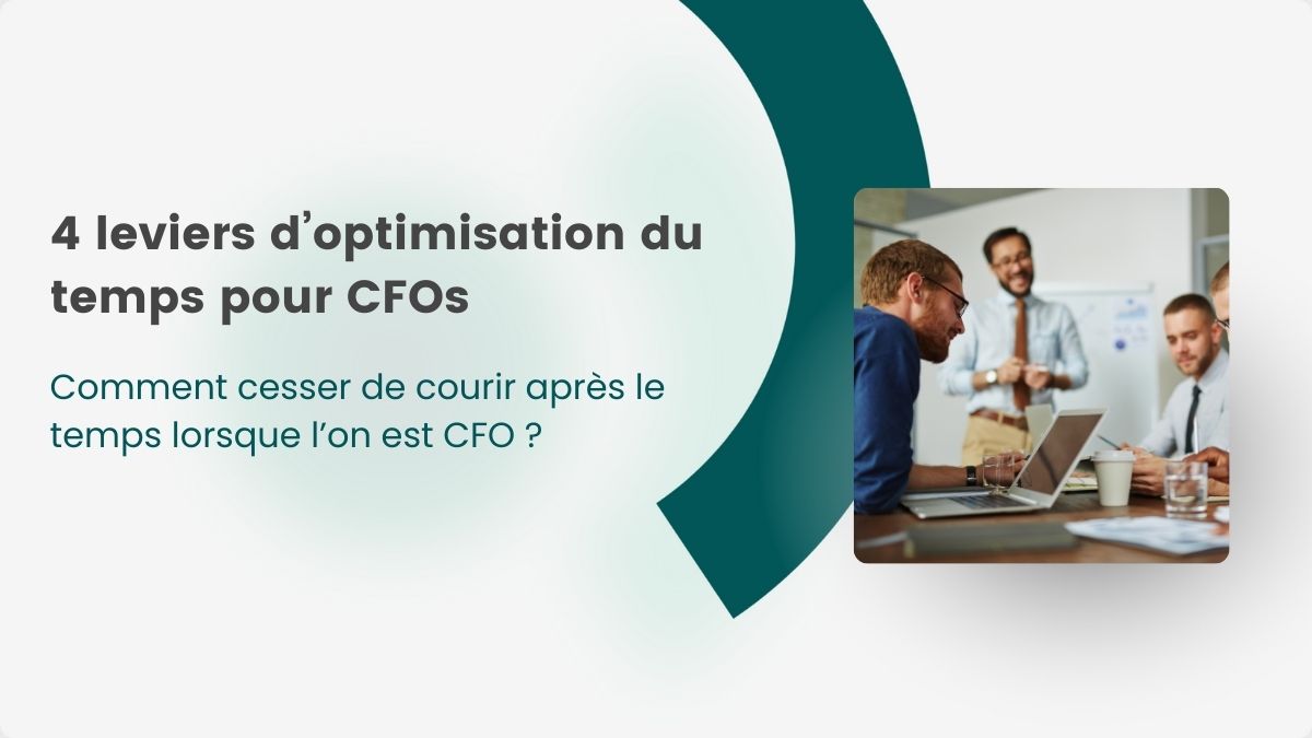 4 leviers d’optimisation du temps pour CFOs