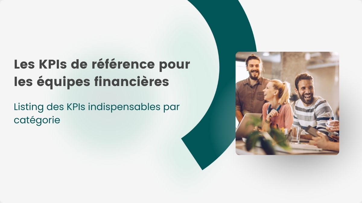 Les KPIs de référence pour les équipes financières