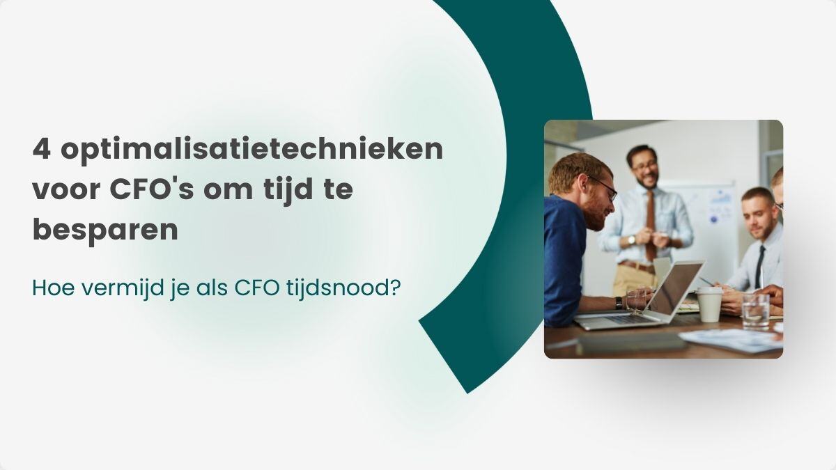 4 optimalisatietechnieken voor CFO's om tijd te besparen