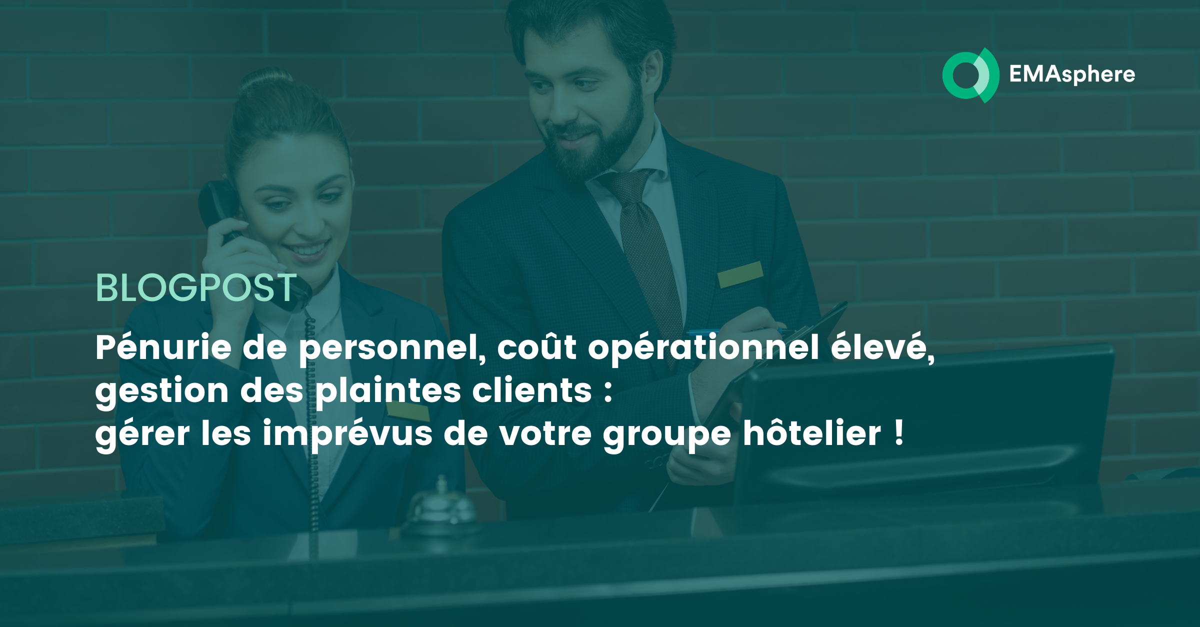 Pénurie de personnel, coût opérationnel élevé, gestion des plaintes clients : gérer les imprévus de votre groupe hôtelier !