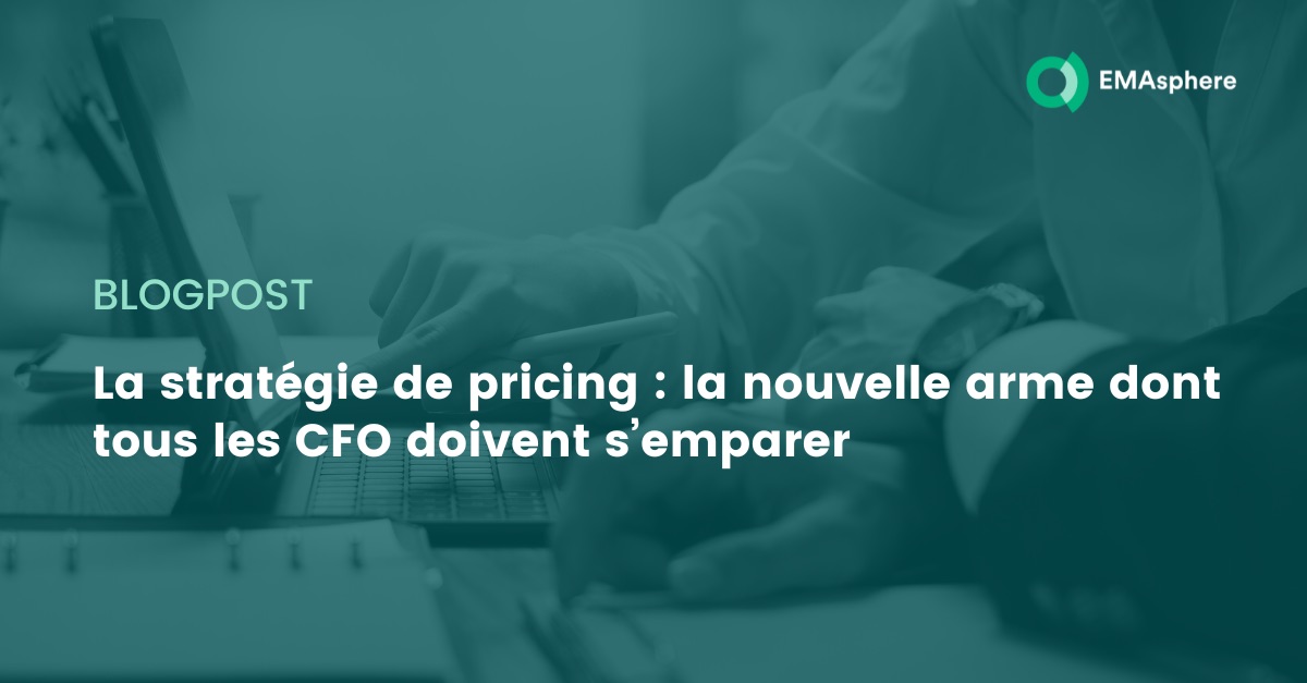 La stratégie de pricing : la nouvelle arme dont les CFO doivent s'emparer.